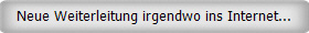 Neue Weiterleitung irgendwo ins Internet...